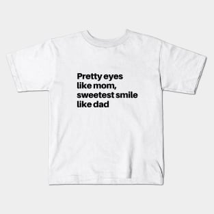 PRETTY LIKE MOM SMILE LIKE DAD Kids T-Shirt